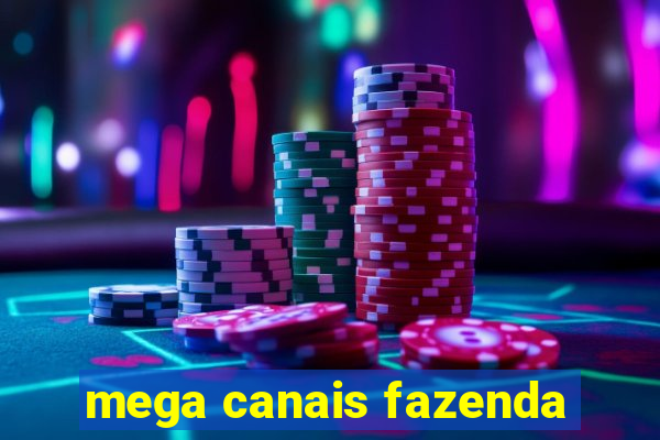 mega canais fazenda